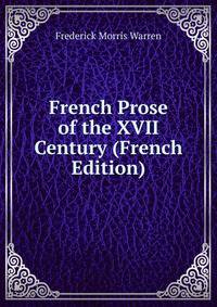 French Prose of the XVII Century (French Edition)