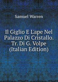 Il Giglio E L'ape Nel Palazzo Di Cristallo. Tr. Di G. Volpe (Italian Edition)