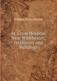 St. Cross Hospital Near Winchester; Its History and Buildings