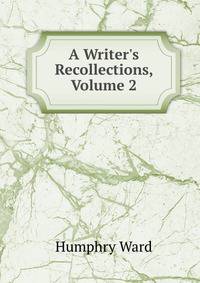 A Writer's Recollections, Volume 2