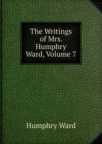 The Writings of Mrs. Humphry Ward, Volume 7