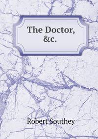 The Doctor, &amp;c. .