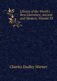 Library of the World's Best Literature, Ancient and Modern, Volume 33