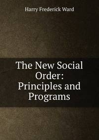 The New Social Order: Principles and Programs