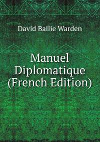 Manuel Diplomatique (French Edition)