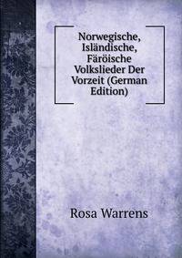 Norwegische, Isl?ndische, F?r?ische Volkslieder Der Vorzeit (German Edition)