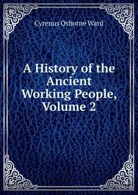 A History of the Ancient Working People, Volume 2