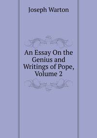 An Essay On the Genius and Writings of Pope, Volume 2