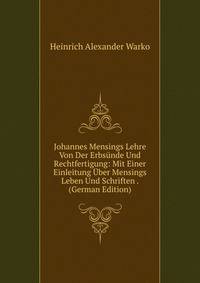 Johannes Mensings Lehre Von Der Erbs?nde Und Rechtfertigung: Mit Einer Einleitung ?ber Mensings Leben Und Schriften . (German Edition)