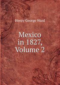 Mexico in 1827, Volume 2