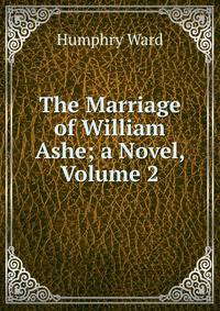 The Marriage of William Ashe; a Novel, Volume 2