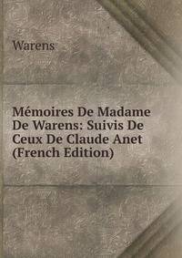 M?moires De Madame De Warens: Suivis De Ceux De Claude Anet (French Edition)