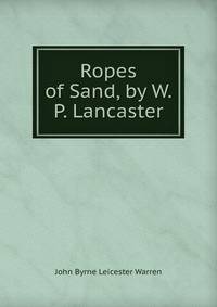 Ropes of Sand, by W.P. Lancaster