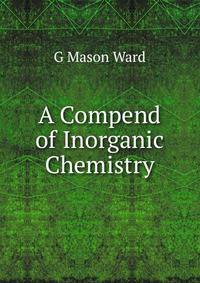 A Compend of Inorganic Chemistry