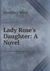 Lady Rose's Daughter: A Novel