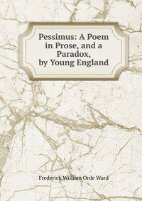 Pessimus: A Poem in Prose, and a Paradox, by Young England