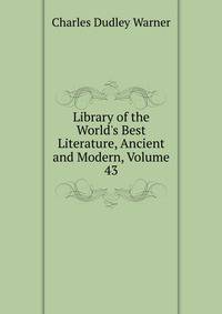Library of the World's Best Literature, Ancient and Modern, Volume 43