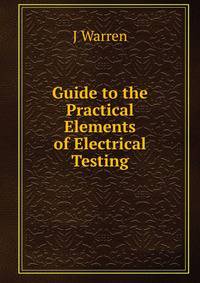 Guide to the Practical Elements of Electrical Testing