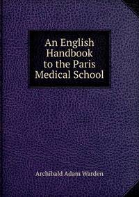 An English Handbook to the Paris Medical School
