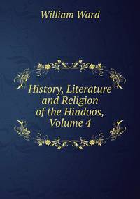 History, Literature and Religion of the Hindoos, Volume 4