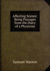 Affecting Scenes: Being Passages from the Diary of a Physician