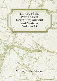 Library of the World's Best Literature, Ancient and Modern, Volume 45