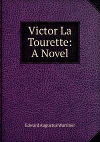 Victor La Tourette: A Novel