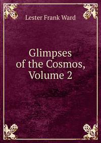 Glimpses of the Cosmos, Volume 2