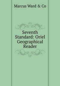 Seventh Standard: Oriel Geographical Reader