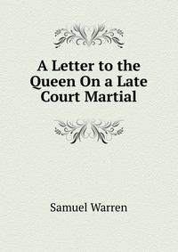 A Letter to the Queen On a Late Court Martial