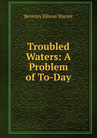 Troubled Waters: A Problem of To-Day