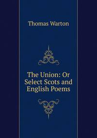The Union: Or Select Scots and English Poems