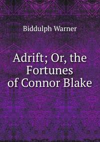 Adrift; Or, the Fortunes of Connor Blake