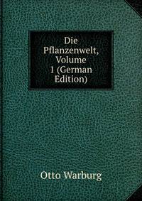 Die Pflanzenwelt, Volume 1 (German Edition)