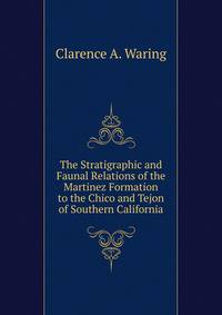 The Stratigraphic and Faunal Relations of the Martinez Formation to the Chico and Tejon of Southern California