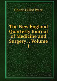 The New England Quarterly Journal of Medicine and Surgery ., Volume 1