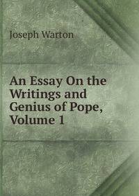 An Essay On the Writings and Genius of Pope, Volume 1