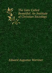 The Gate Called Beautiful: An Institute of Christian Sociology