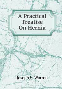 A Practical Treatise On Hernia