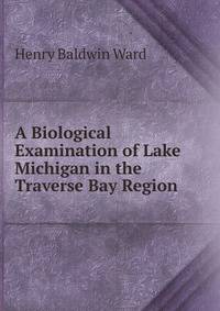 A Biological Examination of Lake Michigan in the Traverse Bay Region