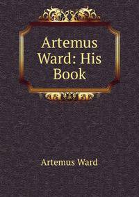 Artemus Ward: His Book