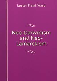 Neo-Darwinism and Neo-Lamarckism