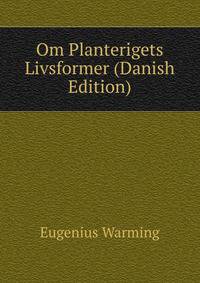 Om Planterigets Livsformer (Danish Edition)
