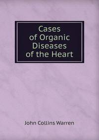 Cases of Organic Diseases of the Heart