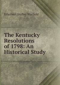 The Kentucky Resolutions of 1798: An Historical Study