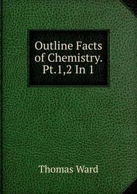 Outline Facts of Chemistry. Pt.1,2 In 1.