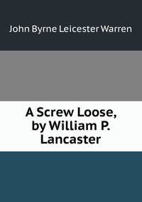 A Screw Loose, by William P. Lancaster