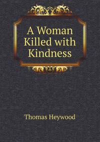 A Woman Killed with Kindness