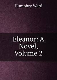 Eleanor: A Novel, Volume 2