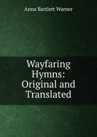 Wayfaring Hymns: Original and Translated